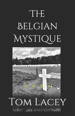 The Belgian Mystique by Lacey, Tom