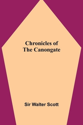 Chronicles of the Canongate by Walter Scott