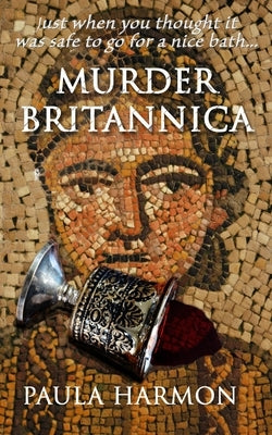 Murder Britannica: Just when you thought it was safe to go for a nice bath by Harmon, Paula