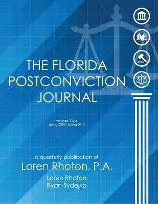 The Florida Postconviction Journal - Volumes 1 and 2 by Rhoton, Loren D.