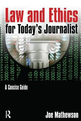 Law and Ethics for Today's Journalist: A Concise Guide by Mathewson, Joe
