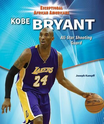Kobe Bryant: All-Star Shooting Guard by Kampff, Joseph