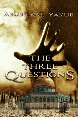 The Three Questions by Yakub, Abubilaal
