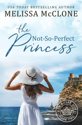 The Not-So-Perfect Princess by McClone, Melissa