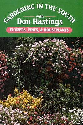 Gardening in the South: Flowers, Vines, & Houseplants by Hastings, Donald M.
