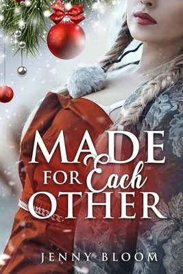 Made for Each Other: A Lesbian Christmas Romance by Bloom, Jenny