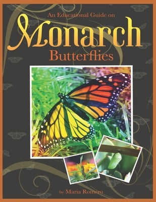 An Educational Guide On Monarch Butterflies by Romero, Maria