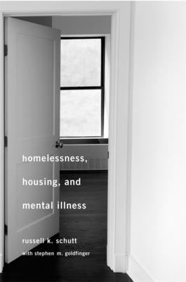 Homelessness, Housing, and Mental Illness by Schutt