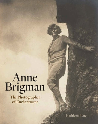Anne Brigman: The Photographer of Enchantment by Pyne, Kathleen