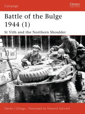 Battle of the Bulge 1944 (1): St Vith and the Northern Shoulder by Zaloga, Steven J.