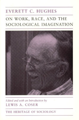 On Work, Race, and the Sociological Imagination by Hughes, Everett C.
