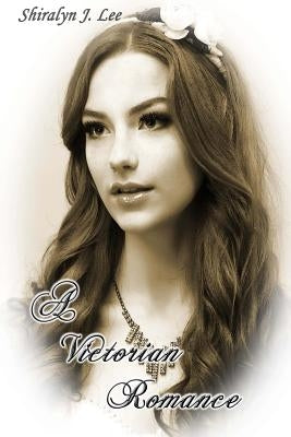 A Victorian Romance by Lee, Shiralyn J.