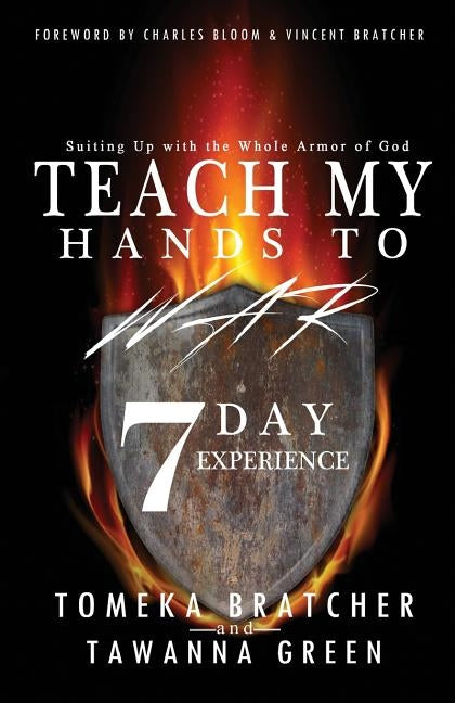 Teach My Hands to War 7 Day Experience: Suiting Up In The Armor of God by Green, Tawanna