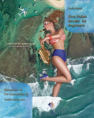 First Polish Reader for Beginners: Bilingual for Speakers of English by Wojcik, Paula