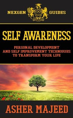Self Awareness: Personal Development and Self Improvement Techniques to Transform Your Life by Majeed, Asher