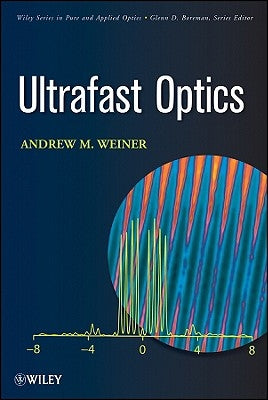 Ultrafast Optics by Weiner, Andrew