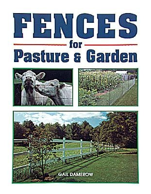 Fences for Pasture & Garden by Damerow, Gail