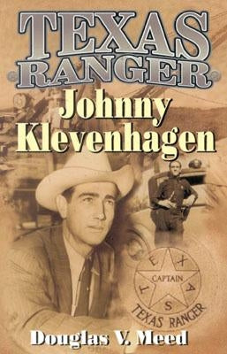 Texas Ranger Johnny Klevenhagen by Meed, Douglas V.