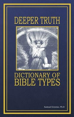 Deeper Truth Dictionary of Bible Types by Greene, Samuel N.