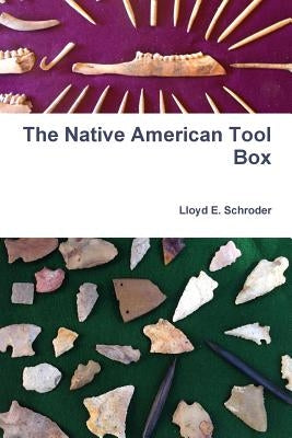 The Native American Tool Box by Schroder, Lloyd E.