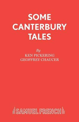 Some Canterbury Tales by Pickering, Ken