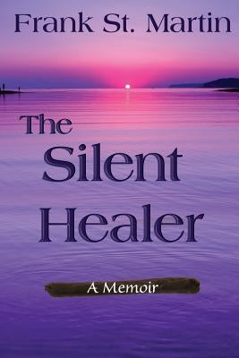 The Silent Healer by St Martin, Frank