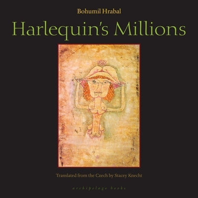 Harlequin's Millions by Hrabal, Bohumil