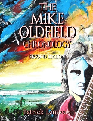 The Mike Oldfield Chronology (2nd Edition) by LeMieux, Patrick