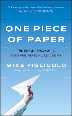 One Piece of Paper: The Simple Approach to Powerful, Personal Leadership by Figliuolo, Mike