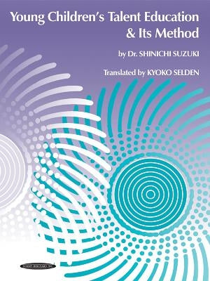 Young Children's Talent Education & Its Method by Suzuki, Shinichi