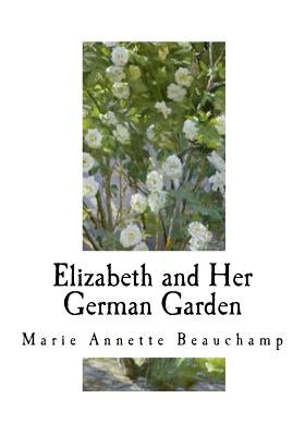 Elizabeth and Her German Garden by Von Arnim, Elizabeth