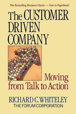 The Customer Driven Company by Whiteley, Richard C.