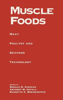 Muscle Foods: Meat Poultry and Seafood Technology by Breidenstein, Burdette C.
