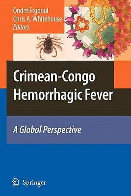 Crimean-Congo Hemorrhagic Fever: A Global Perspective by Ergonul, Onder