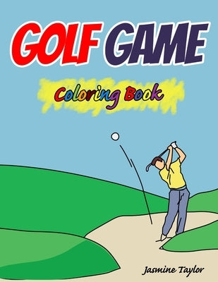 Golf Game Coloring Book by Taylor, Jasmine