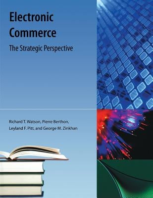 Electronic Commerce: The Strategic Perspective by Watson, Richard T.