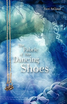 The Fabric of Her Dancing Shoes by St Cloud, Terri
