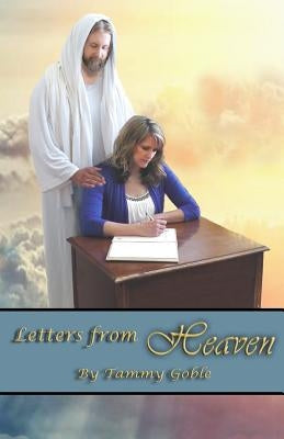 Letters From Heaven by Goble, Tammy