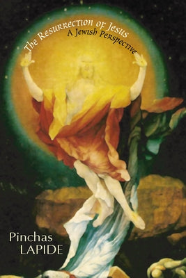 The Resurrection of Jesus: A Jewish Perspective by Lapide, Pinchas