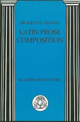 Bradley's Arnold Latin Prose Composition by Mountford, J. F.