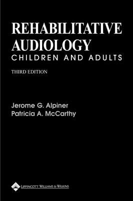 Rehabilitative Audiology: Children and Adults by Alpiner, Jerome G.