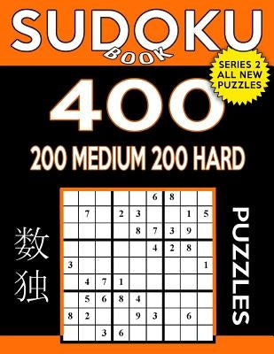 Sudoku Book 400 Puzzles, 200 Medium and 200 Hard: Sudoku Puzzle Book With Two Levels of Difficulty To Improve Your Game by Book, Sudoku