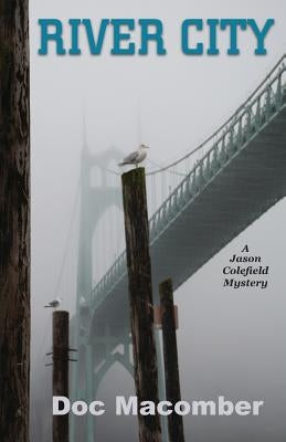 River City (a Jason Colefield Mystery) by Macomber, Doc