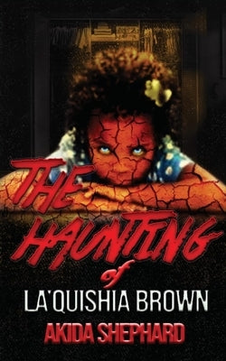 The Haunting of La'Quishia Brown by Shephard, Akida Clay