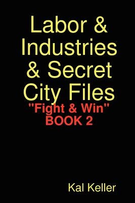 Labor & Industries & Secret City Files Fight & Win by Keller, Kal