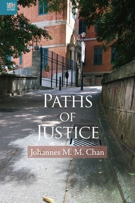 Paths of Justice by Chan, M. M. Johannes