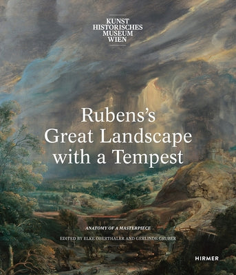 Rubens's Great Landscape with a Tempest: Anatomy of a Masterpiece by Gruber, Gerlinde