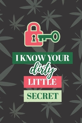 I Know Your Dirty Little Secret: Cool Weed Design Manager to Protect Usernames and Passwords for Internet Websites and Services - With Tabs by Publishing, Secure