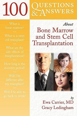 100 Questions & Answers about Bone Marrow and Stem Cell Transplantation by Carrier, Ewa