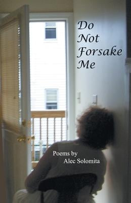 Do Not Forsake Me by Solomita, Alec